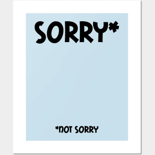 Sorry (Not Sorry) Posters and Art